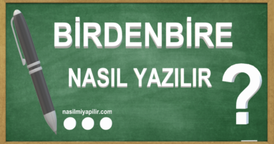 Birdenbire Nasıl Yazılır TDK? Birleşik mi Ayrı mı Yazılır?