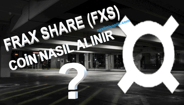 Frax Share Coin Nasıl Alınır? FXS Coin Geleceği, Hangi Borsada?