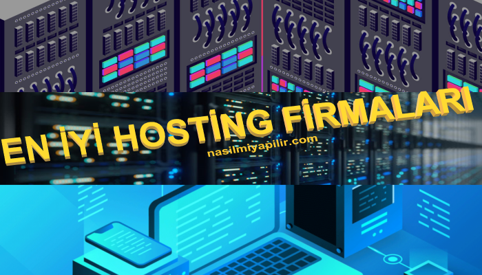 En İyi Hosting Firmaları: 6 Güvenilir Hosting Sitesi