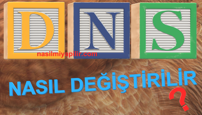 DNS Nasıl Değiştirilir? Programsız DNS Değiştirme