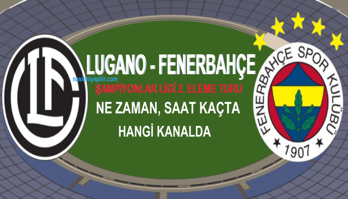 Lugano Fenerbahçe Maçı Ne Zaman, Saat Kaçta, Hangi Kanalda?