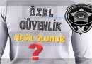 Özel Güvenlik Nasıl Olunur? Sertifika ve Kimlik Kartı Nasıl Alınır?