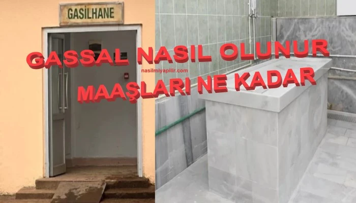 Gassal Nasıl Olunur? Gassal Olma Şartları ve Ne Kadar Maaş Alır?