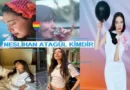 Neslihan Atagül Kimdir, Kaç Yaşında? Kısaca Hayatı!