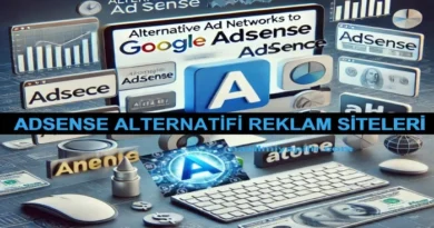 Google AdSense Alternatifi Reklam Siteleri: 7 Farklı Reklam Sitesi