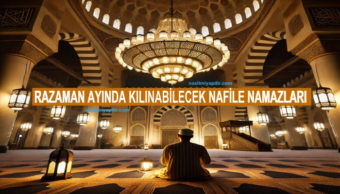 Ramazan Ayında Kılınabilecek Nafile Namazları