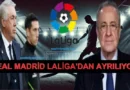 Real Madrid LaLiga'dan Ayrılıyor! İspanya Korku İçinde!