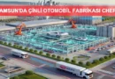 Samsun'da Çinli Otomobil Fabrikası Chery! Otomotiv'de Yeni Soluk