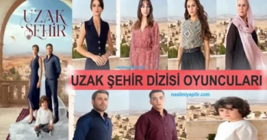 Uzak Şehir Dizisi Oyuncuları İsimleri, Yaşları ve Nereli?